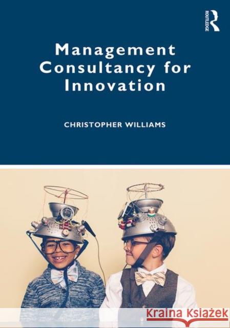 Management Consultancy for Innovation Christopher Williams 9781138312791 Routledge - książka