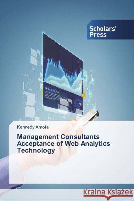 Management Consultants Acceptance of Web Analytics Technology Amofa, Kennedy 9783639764987 Scholar's Press - książka