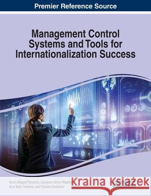 Management Control Systems and Tools for Internationalization Success Ana Bela Teixeira 9781799820086 IGI Global - książka