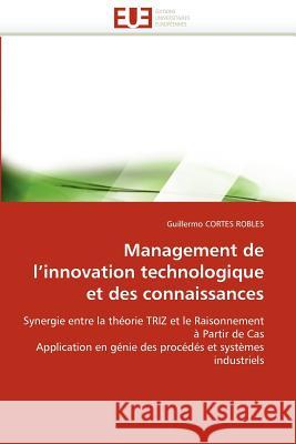 Management de l''innovation Technologique Et Des Connaissances Guillermo Corte 9786131530494 Editions Universitaires Europeennes - książka