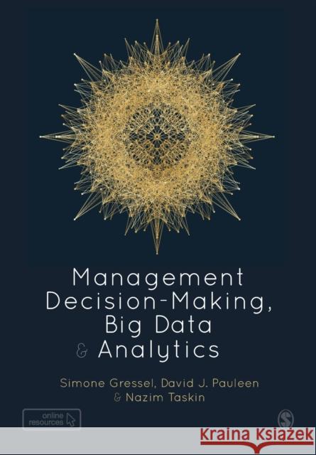 Management Decision-Making, Big Data and Analytics Simone Gressel Nazim Taskin David Pauleen 9781526492005 SAGE Publications Ltd - książka