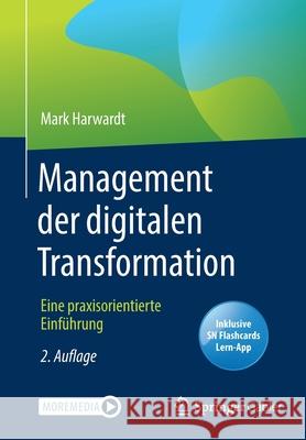 Management der digitalen Transformation: Eine praxisorientierte Einführung Harwardt, Mark 9783658359171 Springer Gabler - książka