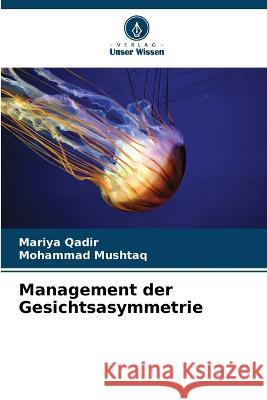 Management der Gesichtsasymmetrie Mariya Qadir Mohammad Mushtaq 9786205863541 Verlag Unser Wissen - książka