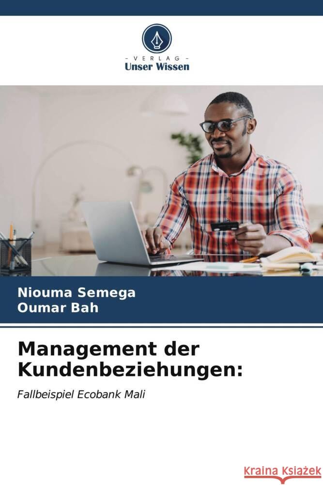Management der Kundenbeziehungen Niouma Semega Oumar Bah 9786206868415 Verlag Unser Wissen - książka