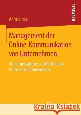 Management Der Online-Kommunikation Von Unternehmen: Steuerungsprozesse, Multi-Loop-Prozesse Und Governance Linke, Anne 9783658081096 Springer vs - książka