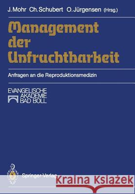 Management Der Unfruchtbarkeit: Anfragen an Die Reproduktionsmedizin Mohr, Jürgen 9783540512165 Not Avail - książka