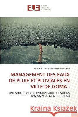 Management Des Eaux de Pluie Et Pluviales En Ville de Goma Uwitonze Nagasanzwe Jean Pierre   9786203456721 International Book Market Service Ltd - książka