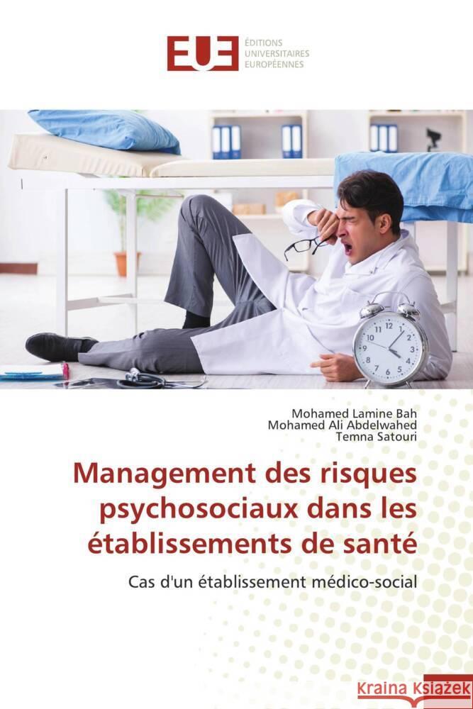 Management des risques psychosociaux dans les établissements de santé Bah, Mohamed Lamine, Abdelwahed, Mohamed Ali, Satouri, Temna 9783639502909 Éditions universitaires européennes - książka