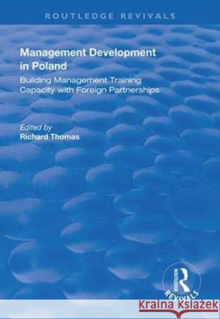 Management Development in Poland: Building Management Training Capacity with Foreign Partnerships Richard Thomas 9781138325210 Routledge - książka