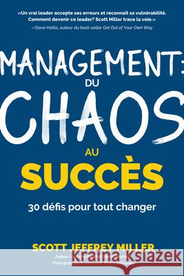 Management: du chaos au succes: 30 defis pour tout changer Scott Jeffrey Miller 9781642507782 Franklin Covey - książka