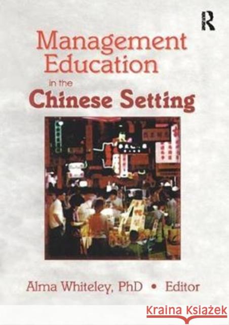 Management Education in the Chinese Setting Erdener Kaynak 9781138980280 Routledge - książka