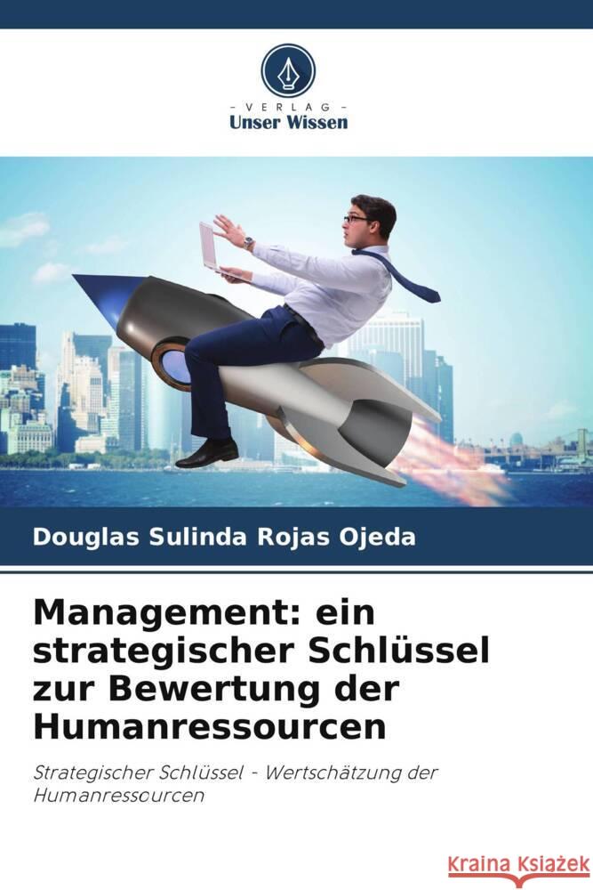 Management: ein strategischer Schlüssel zur Bewertung der Humanressourcen Rojas Ojeda, Douglas Sulinda 9786206341512 Verlag Unser Wissen - książka