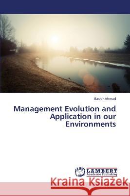 Management Evolution and Application in our Environments Ahmad Bashir 9783845443232 LAP Lambert Academic Publishing - książka