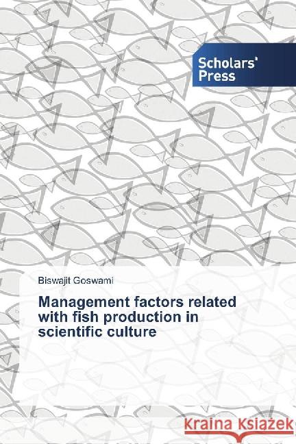 Management factors related with fish production in scientific culture Goswami, Biswajit 9783659837296 Scholar's Press - książka