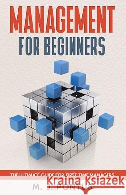 Management for Beginners: The Ultimate Guide for First Time Managers M J Pontus 9781739738914 Malu Me Limited - książka