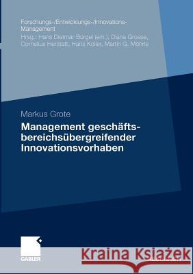 Management Geschäftsbereichsübergreifender Innovationsvorhaben Grote, Markus 9783834925190 Gabler - książka