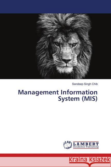 Management Information System (MIS) Singh Chib, Sandeep 9783659894725 LAP Lambert Academic Publishing - książka