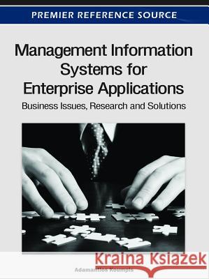 Management Information Systems for Enterprise Applications: Business Issues, Research and Solutions Koumpis, Adamantios 9781466601642 Business Science Reference - książka