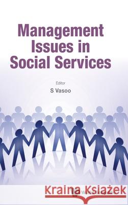 Management Issues in Social Services S. Vasoo 9789819815029 World Scientific Publishing Company - książka