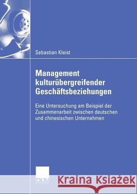 Management Kulturübergreifender Geschäftsbeziehungen: Eine Untersuchung Am Beispiel Der Zusammenarbeit Zwischen Deutschen Und Chinesischen Unternehmen Schewe, Prof Dr Gerhard 9783835004627 Deutscher Universitatsverlag - książka