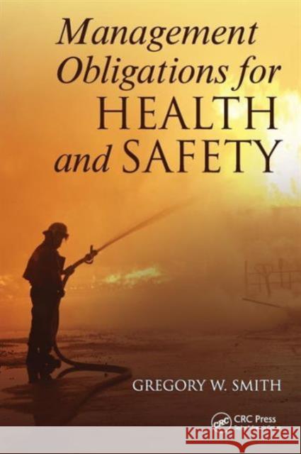 Management Obligations for Health and Safety Gregory William Smith 9781439862780 CRC Press - książka