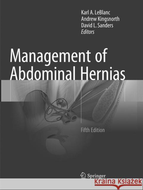 Management of Abdominal Hernias Karl A. LeBlanc Andrew Kingsnorth David L. Sanders 9783030096878 Springer - książka