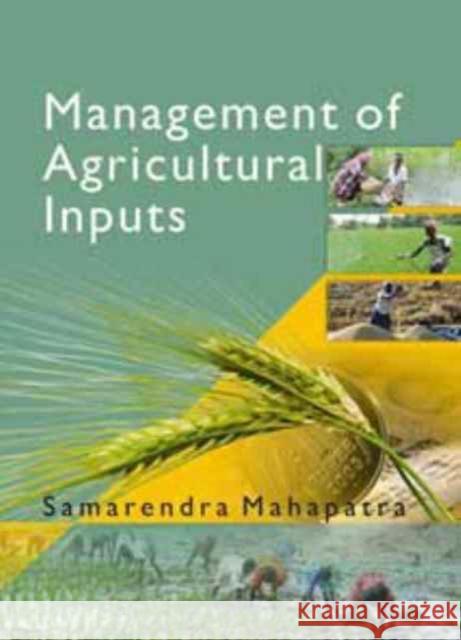 MANAGEMENT OF AGRICULTURAL INPUTS SAMARENDR MAHAPATRA 9789381450642 NEW INDIA PUBLISHING AGENCY - książka