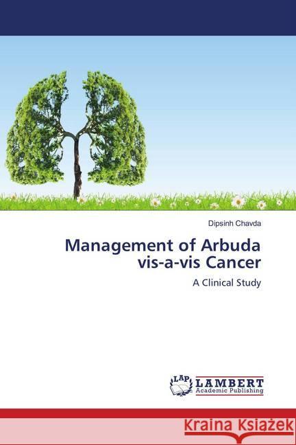 Management of Arbuda vis-a-vis Cancer : A Clinical Study Chavda, Dipsinh 9786139997107 LAP Lambert Academic Publishing - książka