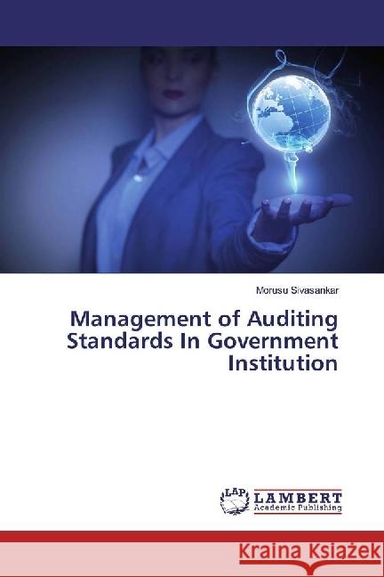 Management of Auditing Standards In Government Institution Sivasankar, Morusu 9786202009935 LAP Lambert Academic Publishing - książka