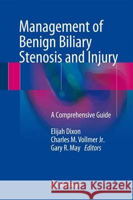 Management of Benign Biliary Stenosis and Injury: A Comprehensive Guide Dixon, Elijah 9783319222721 Springer - książka