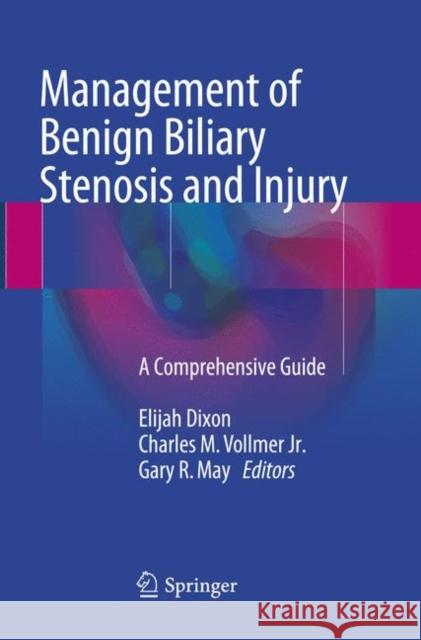 Management of Benign Biliary Stenosis and Injury: A Comprehensive Guide Dixon, Elijah 9783319793863 Springer - książka