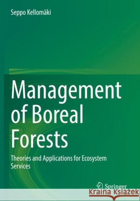 Management of Boreal Forests: Theories and Applications for Ecosystem Services Seppo Kellom?ki 9783030880262 Springer - książka