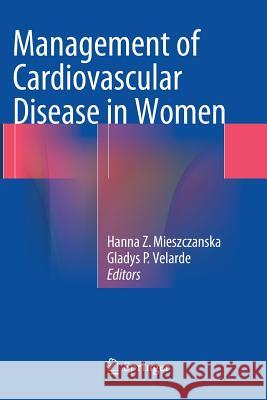 Management of Cardiovascular Disease in Women Hanna Z. Mieszczanska Gladys P. Velarde 9781447172178 Springer - książka