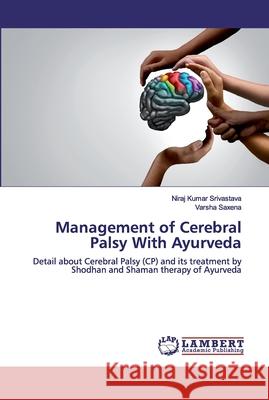 Management of Cerebral Palsy With Ayurveda Kumar Srivastava, Niraj 9786200471604 LAP Lambert Academic Publishing - książka