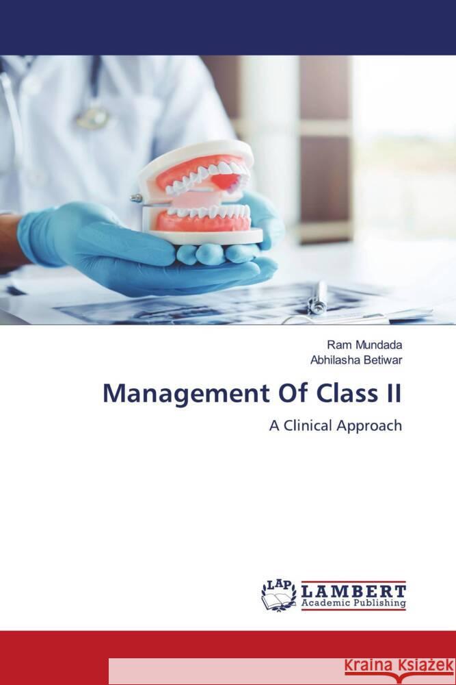 Management Of Class II Mundada, Ram, Betiwar, Abhilasha 9786207996094 LAP Lambert Academic Publishing - książka