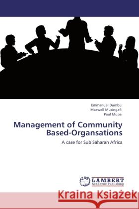 Management of Community Based-Organsations Dumbu, Emmanuel, Musingafi, Maxwell, Mupa, Paul 9783846522394 LAP Lambert Academic Publishing - książka