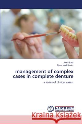 management of complex cases in complete denture Safa, Jemli, Karim, Masmoudi 9786205517444 LAP Lambert Academic Publishing - książka