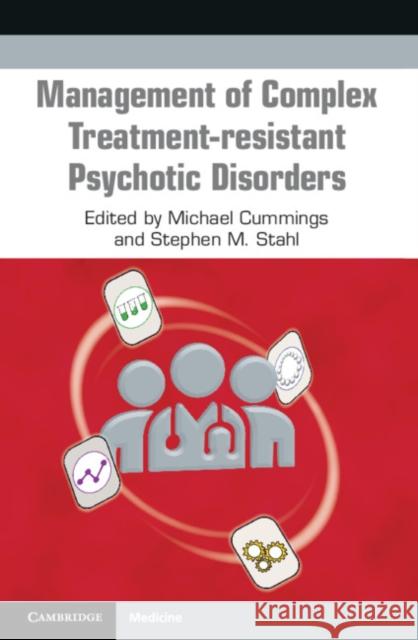 Management of Complex Treatment-Resistant Psychotic Disorders Michael Cummings Stephen Stahl 9781108965682 Cambridge University Press - książka