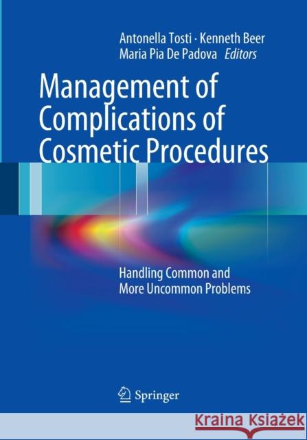 Management of Complications of Cosmetic Procedures: Handling Common and More Uncommon Problems Tosti, Antonella 9783662519486 Springer - książka