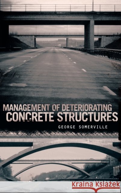 Management of Deteriorating Concrete Structures Somerville Geor                          G. Somerville 9780415435451 Taylor & Francis Group - książka