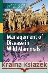 Management of Disease in Wild Mammals Richard Delahay, Graham C. Smith, Michael R. Hutchings 9784431771333 Springer Verlag, Japan - książka