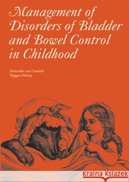 Management of Disorders of Bladder and Bowel Control in Children Alexander Vo Tryggve Neveus Alexander Von Gontard 9781898683452 Mac Keith Press - książka