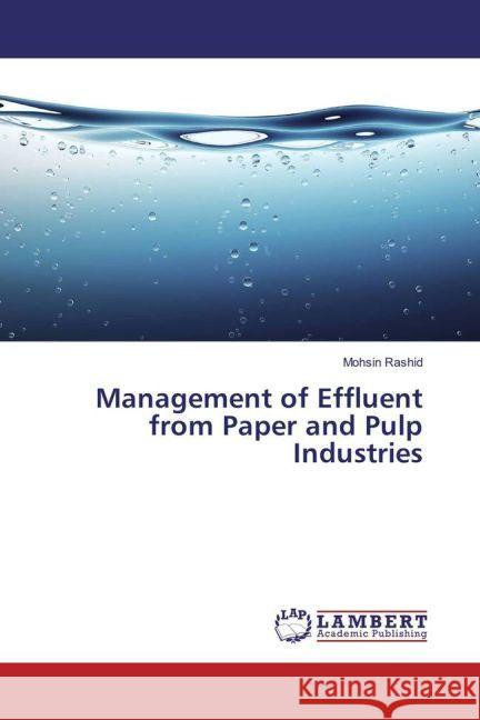 Management of Effluent from Paper and Pulp Industries Rashid, Mohsin 9783659932496 LAP Lambert Academic Publishing - książka
