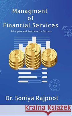 Management of Financial Services: Principles and Practices for Success Dr Soniya Rajpoot 9798901367865 Notion Press - książka