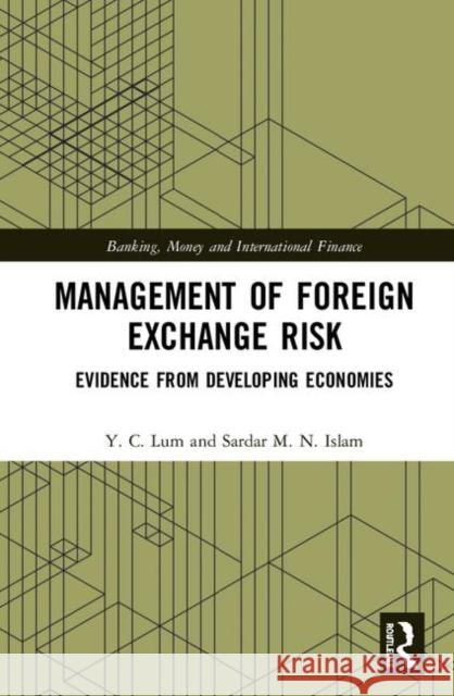 Management of Foreign Exchange Risk: Evidence from Developing Economies Y. C. Lum Sardar M. N. Islam 9780367418571 Routledge - książka
