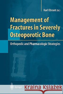 Management of Fractures in Severely Osteoporotic Bone: Orthopedic and Pharmacologic Strategies Obrant, Karl 9781849968553 Springer - książka