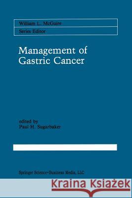 Management of Gastric Cancer Paul H. Sugarbaker 9781461367314 Springer - książka