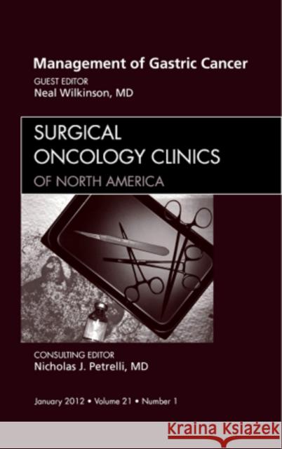 Management of Gastric Cancer, an Issue of Surgical Oncology Clinics: Volume 21-1 Wilkinson, Neal 9781455739400 Saunders - książka