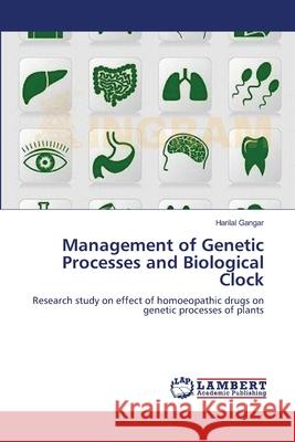 Management of Genetic Processes and Biological Clock Gangar Harilal 9783659491450 LAP Lambert Academic Publishing - książka