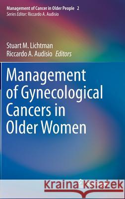 Management of Gynecological Cancers in Older Women Stuart M. Lichtman Riccardo A. Audisio 9781447122159 Springer - książka